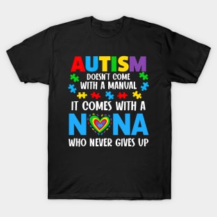 Autism Doesn't Come With A Manual It Comes With A Nana T-Shirt